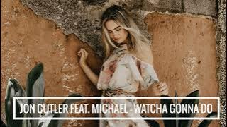 Jon Cutler & Michael Watford - Watcha Gonna Do