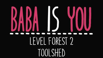 Baba Is You - Level Forest 2 - Toolshed - Solution