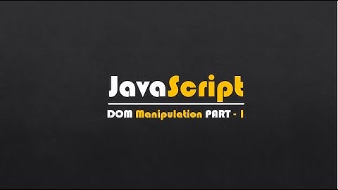 Javascript Dom Manipulation Part  1