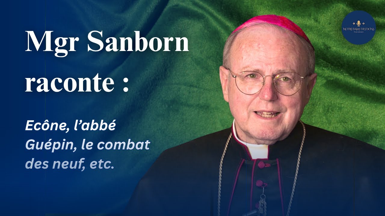[Conférence] Monseigneur Sanborn raconte son histoire