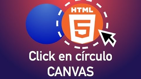 Cómo hacer click en un círculo en CANVAS con JavaScript
