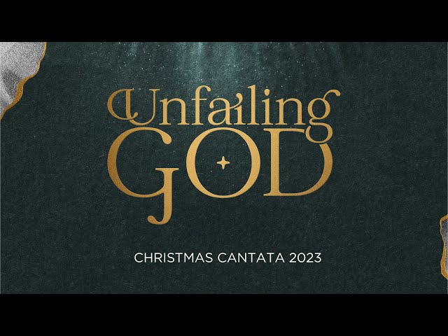 Christmas Cantata 2023 | Unfailing God class=