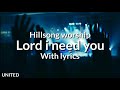 Lord I need you - Hillsong Worship (with lyrics)