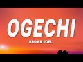 Brown Joel - Ogechi (Lyrics) ft. BoyPee & Hyce