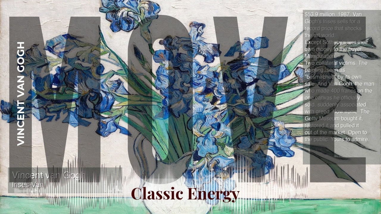 Move - Classic Energy with Van Gogh | Irises & others