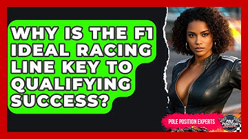 Why Is The F1 Ideal Racing Line Key To Qualifying Success? - Pole Position Experts