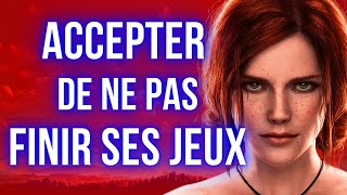 Pourquoi vous ne finissez pas vos jeux ?