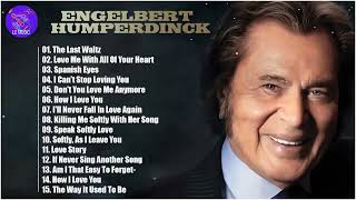 Engelbert Humperdinck Greatest Hits Oldies 60s 70s || The Best Songs Of  Engelbert Humperdinck