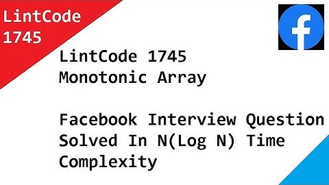 1745 · Monotonic Array   LintCode   Facebook Interview Question Solved In N Log N Time Complexity