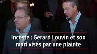 Inceste : Gérard Louvin et son mari visés par une plainte