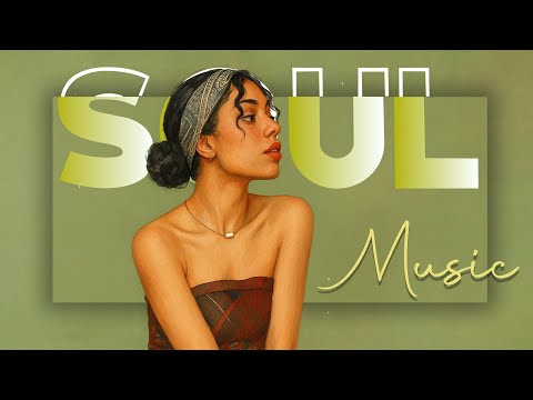 Start your day with this positive vibes playlist ~ Best soul/r&b mix ▶ SOUL DEEP COLLECTION 2025