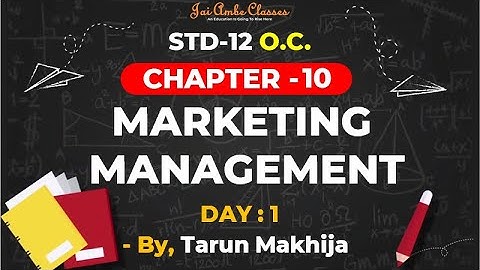 STD-12 O.C. [CHAPTER-10] [MARKETING MANAGEMENT] [DAY-1] - By, Tarun Makhija [Jai Ambe Classes]
