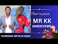 SAD NEWS THE POPULAR ONLINE COMEDIAN MR KK MWENYEWE HAS PASSED AWAY SAD NEWS THE POPULAR ONLINE COMEDIAN MR KK MWENYEWE HAS PASSED AWAY
