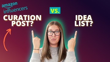 Amazon Influencer Curation Post vs Idea Lists - What