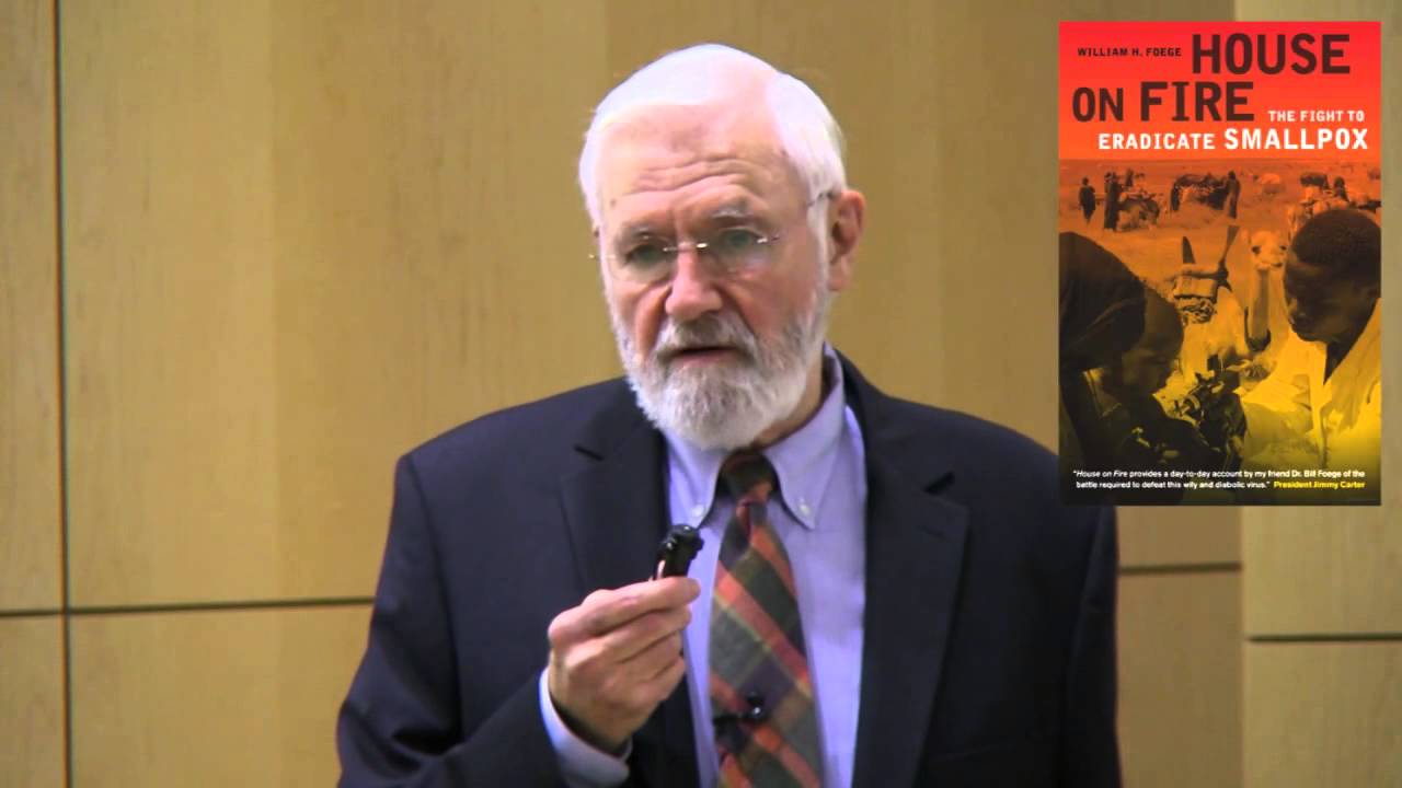 Dr. William Foege - "Smallpox Eradication - Lessons for Today"