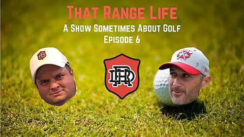 That Range Life: A Show Sometimes About Golf, Epis...