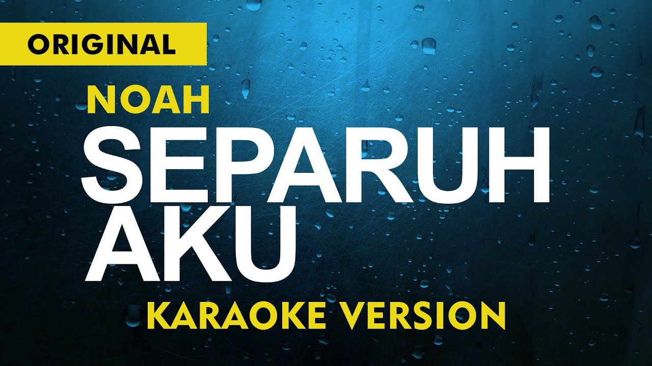 NOAH - SEPARUH AKU  ( KARAOKE  VERSION )