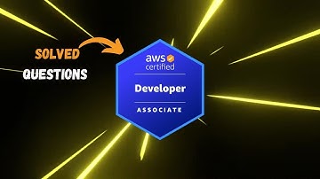 AWS Certified Developer Associate - DVA C02 | Solved Questions