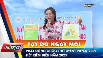 Phát động cuộc thi tuyên truyền viên tiết kiệm điện năm 2025 | Cần Thơ TV