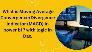 What is Moving Average Convergence/Divergence indicator (MACD) in power bi  with logic in Dax.