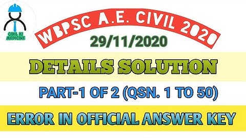 WBPSC A.E. CIVIL 2020 II DETAILS SOLUTION & ERROR IN OFFICIAL ANSWER KEY II PART 1 OF 2