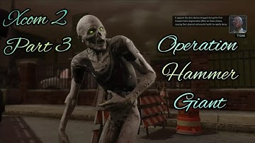 XCOM 2 Part 3 - Operation Hammer Giant