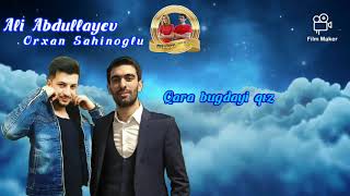 Orxan Sahinoglu & Ali Abdullayev - Bugdayi qiz 2020 Resimi