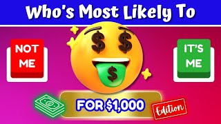 WHO is Most LIKELY to...FOR $1,000?