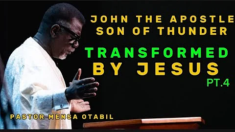Who Was John The Apostle? | TRANSFORMED BY JESUS PT.4 | Pastor Mensa Otabil Sermons 