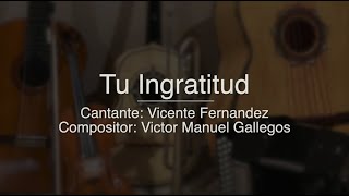 Tu Ingratitud - Puro Mariachi Karaoke - Vicente Fernandez