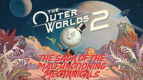 The Saga of the Malfunctioning Mechanicals | The Outer Worlds 2 Full Quest Walkthrough