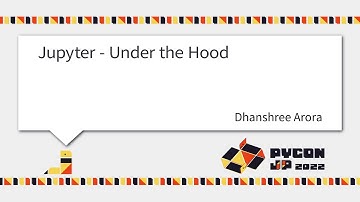 [PyCon JP 2022]  Jupyter   Under the Hood Dhanshree Arora
