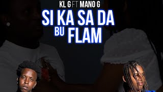 KL G feat MANO G - SI KA SA DA BU FLAN Resimi