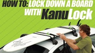 KanuLock - How To Lock A Surfboard To Roof Racks