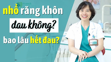 Nhổ Răng Khôn Đau Không? | Bác sĩ Yến Yteeth