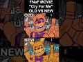 FNaF MOVIE &ldquo;CRY FOR ME" - OLD VS NEW