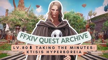 Elpis: Lv.80⬇ Taking the Minutes: Ktisis Hyperboreia | No Commentary | FFXIV Quest Archive