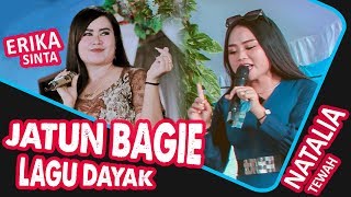 “JATUN BAGIE ” - SINGER - ERIKA SINTA BELLA & NATALIA TEWAH LAGU DAYAK