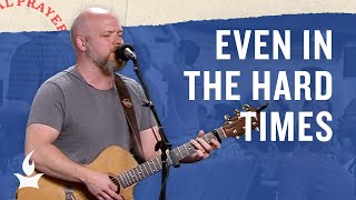 Even in the Hard Times -- The Prayer Room Live Moment by International House of Prayer 2,799 views 7 months ago 4 minutes, 51 seconds