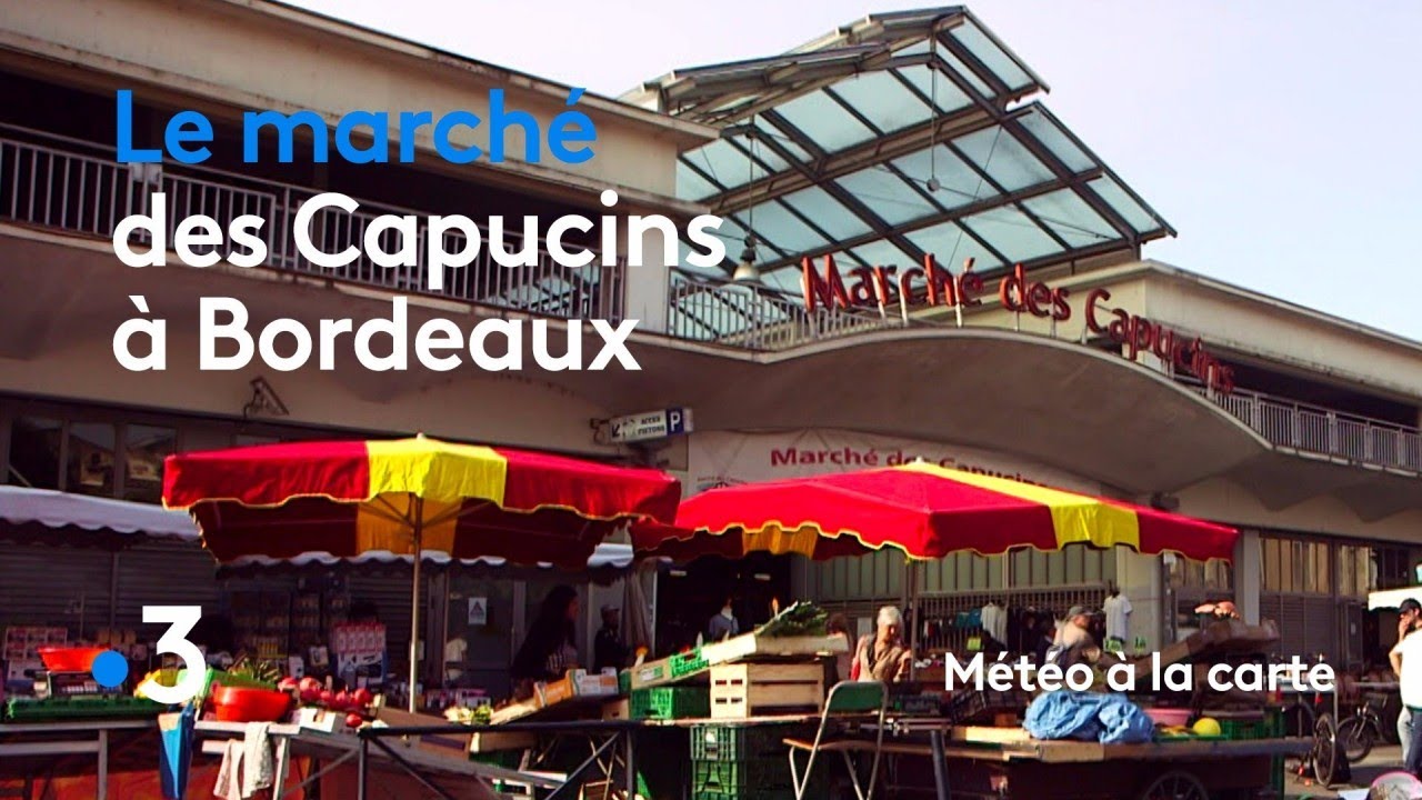 Le marché des Capucins, la corne d'abondance de Bordeaux - Météo à la carte
