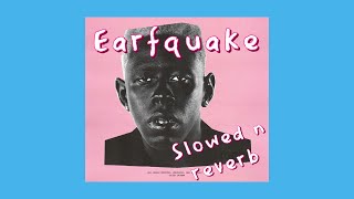 Tyler, the Creator - Earfquake ( slowed n reverb )