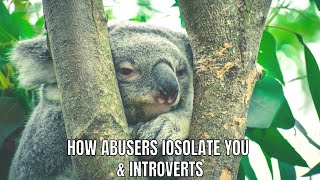 How abusers isolate you and introverts. Trigger warning for abuse survivors