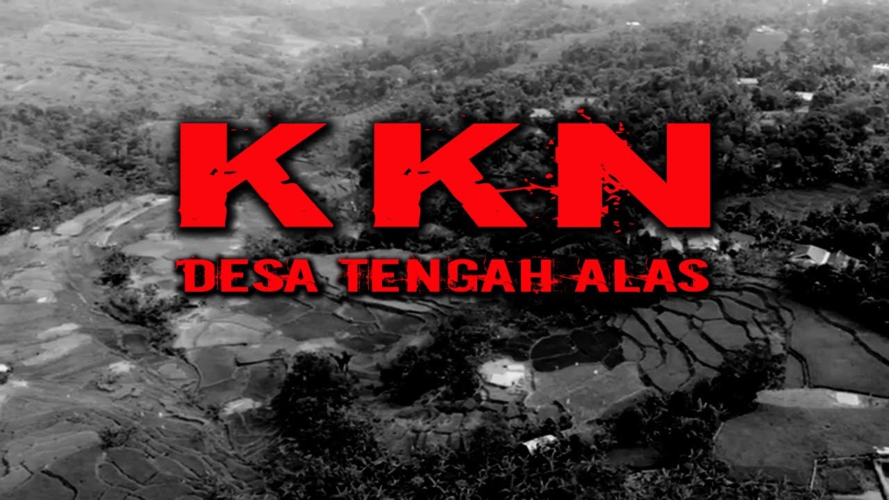KKN DI DESA TENGAH ALAS / full version