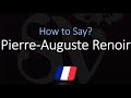 How to Pronounce Pierre Auguste Renoir? | French & English Pronunciation