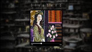 Lê Canê • Siyabend