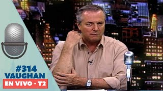 Vaughan En Vivo Episode 314 - Temporada 2 Vaughan Tv