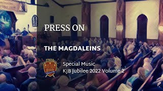 Video thumbnail of "Press On - The Magdaleins - KJB Jubilee 2022 Special Music Volume 2"