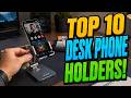 Top 10 Best Phone Holders for Desk 2026 – Perfect Viewing Angles for Work &amp; Gaming