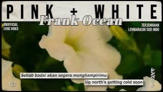 Frank Ocean – Pink   White [ LYRICS terjemahan Indonesia ]