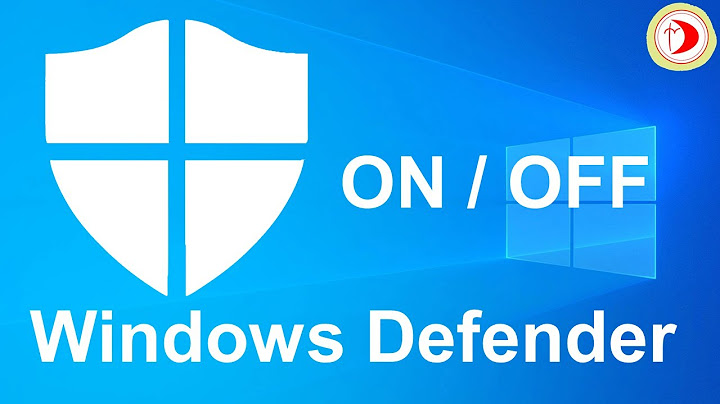 Window defender win 10 lỗi manual không bật tắt được